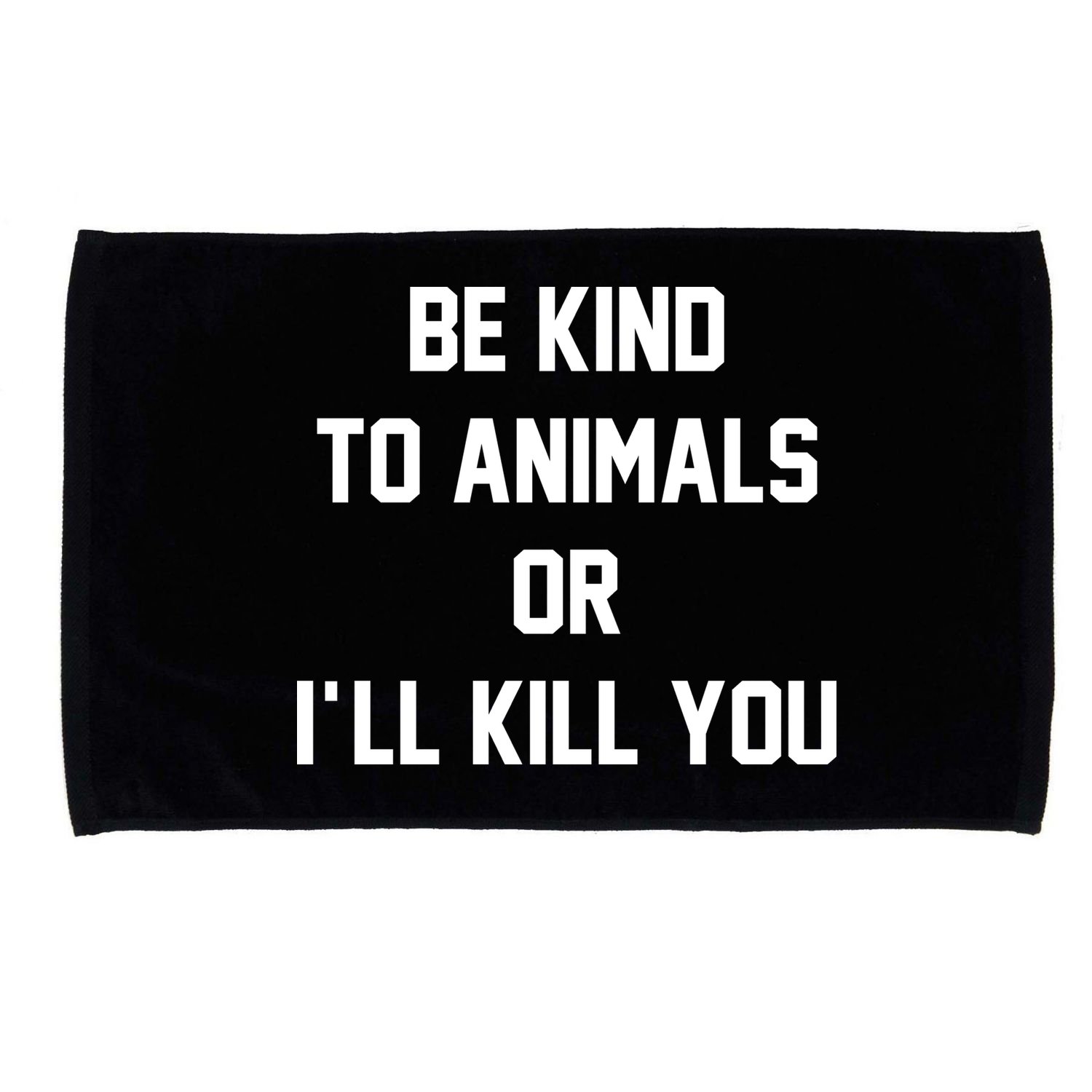 Be Kind To Animals Or Ill Kill You Microfiber Hand Towel