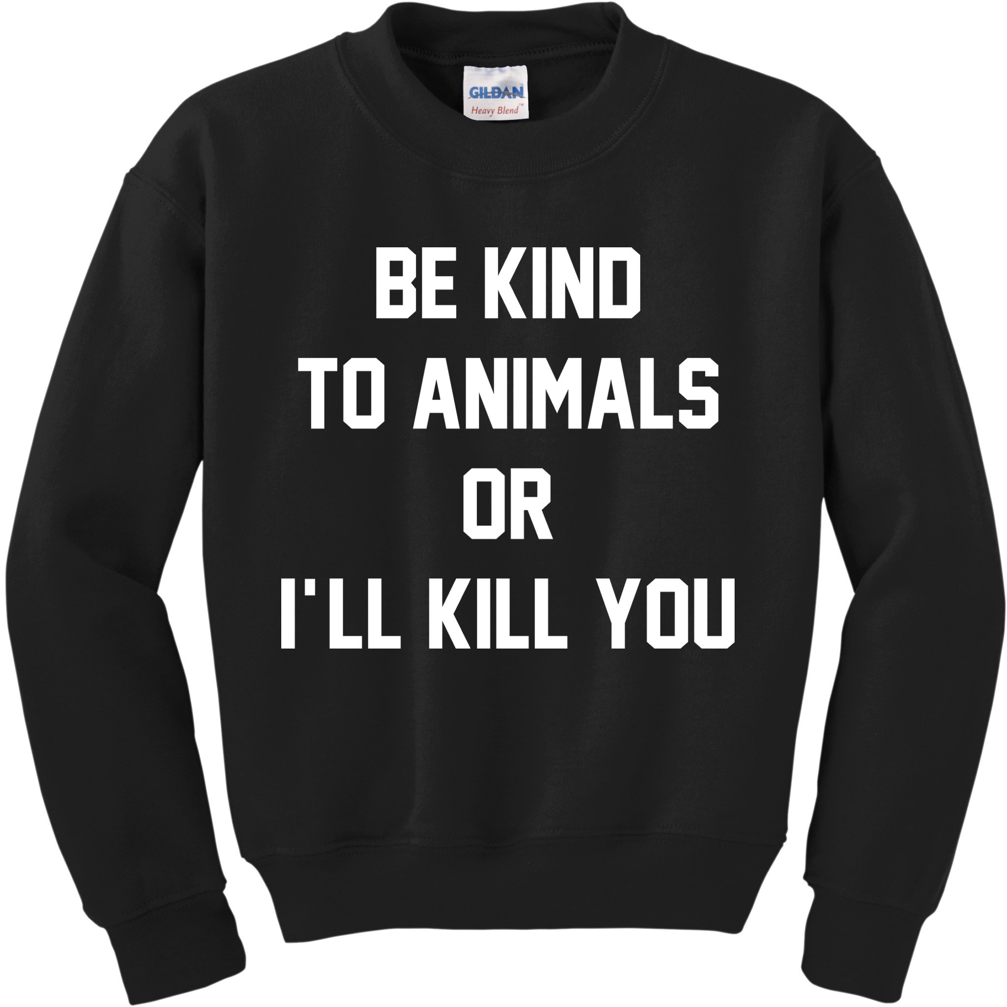 Be Kind To Animals Or Ill Kill You Kids Sweatshirt