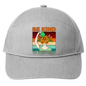 Be Kind To Mind Mental Health Awareness Supporter Graphic 7-Panel Snapback Hat