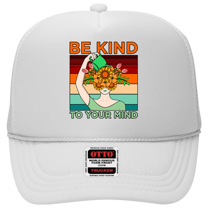 Be Kind To Mind Mental Health Awareness Supporter Graphic High Crown Mesh Back Trucker Hat