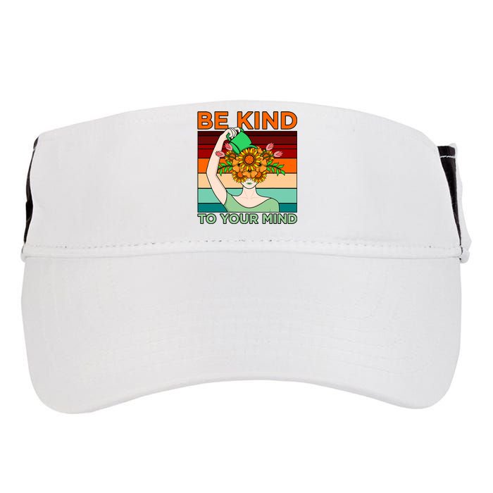 Be Kind To Mind Mental Health Awareness Supporter Graphic Adult Drive Performance Visor