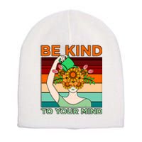 Be Kind To Mind Mental Health Awareness Supporter Graphic Short Acrylic Beanie