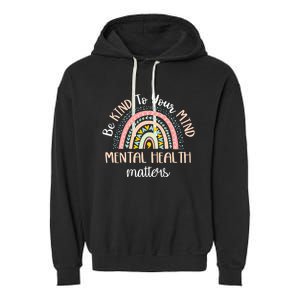 Be Kind To Your Mind Mental Health Matters Awareness Garment-Dyed Fleece Hoodie