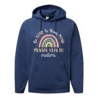 Be Kind To Your Mind Mental Health Matters Awareness Performance Fleece Hoodie