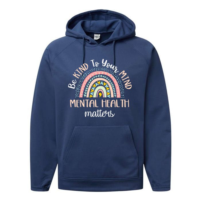 Be Kind To Your Mind Mental Health Matters Awareness Performance Fleece Hoodie