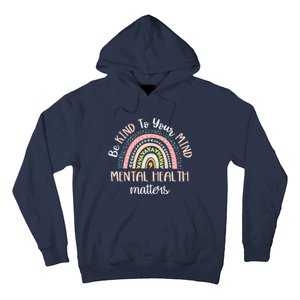 Be Kind To Your Mind Mental Health Matters Awareness Hoodie