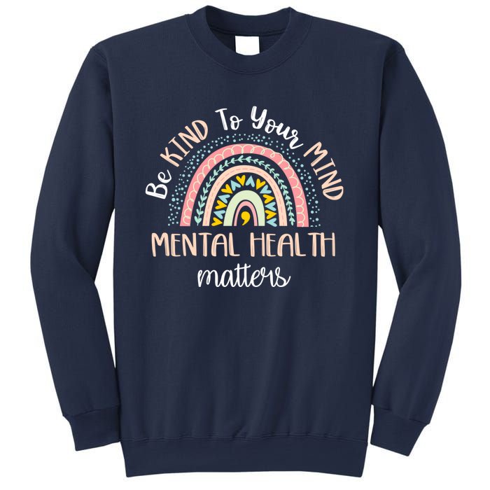 Be Kind To Your Mind Mental Health Matters Awareness Sweatshirt