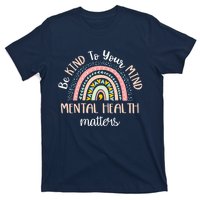 Be Kind To Your Mind Mental Health Matters Awareness T-Shirt