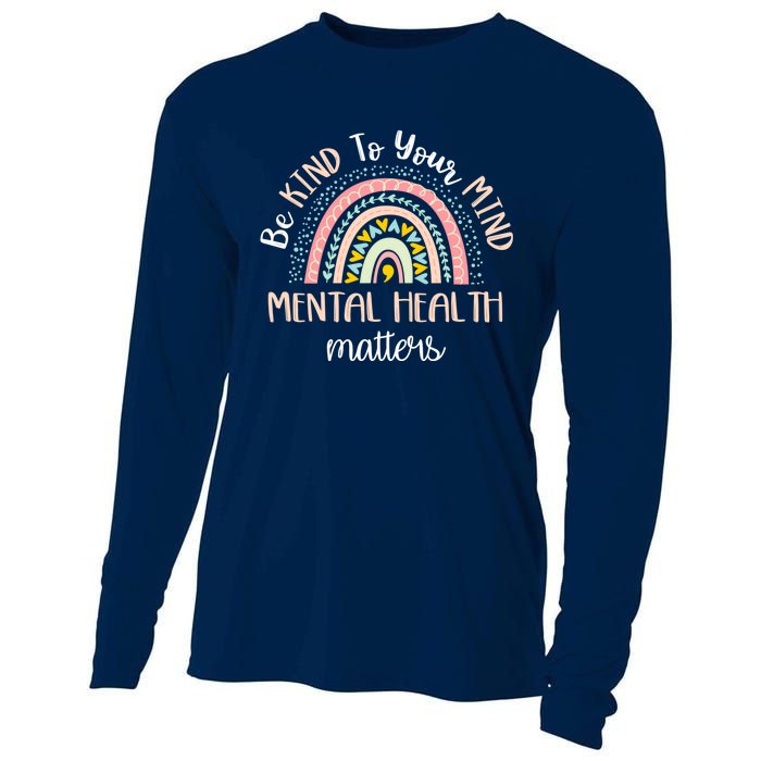 Be Kind To Your Mind Mental Health Matters Awareness Cooling Performance Long Sleeve Crew