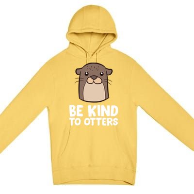 Be Kind To Others Be Kind To Otters Cute Gift Premium Pullover Hoodie