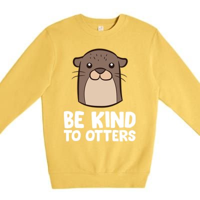 Be Kind To Others Be Kind To Otters Cute Gift Premium Crewneck Sweatshirt