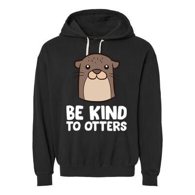 Be Kind To Others Be Kind To Otters Cute Gift Garment-Dyed Fleece Hoodie