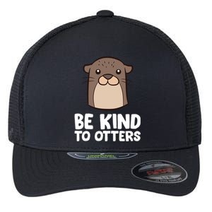 Be Kind To Others Be Kind To Otters Cute Gift Flexfit Unipanel Trucker Cap