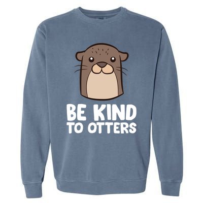 Be Kind To Others Be Kind To Otters Cute Gift Garment-Dyed Sweatshirt