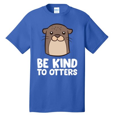 Be Kind To Others Be Kind To Otters Cute Gift Tall T-Shirt