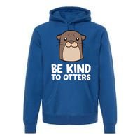 Be Kind To Others Be Kind To Otters Cute Gift Premium Hoodie