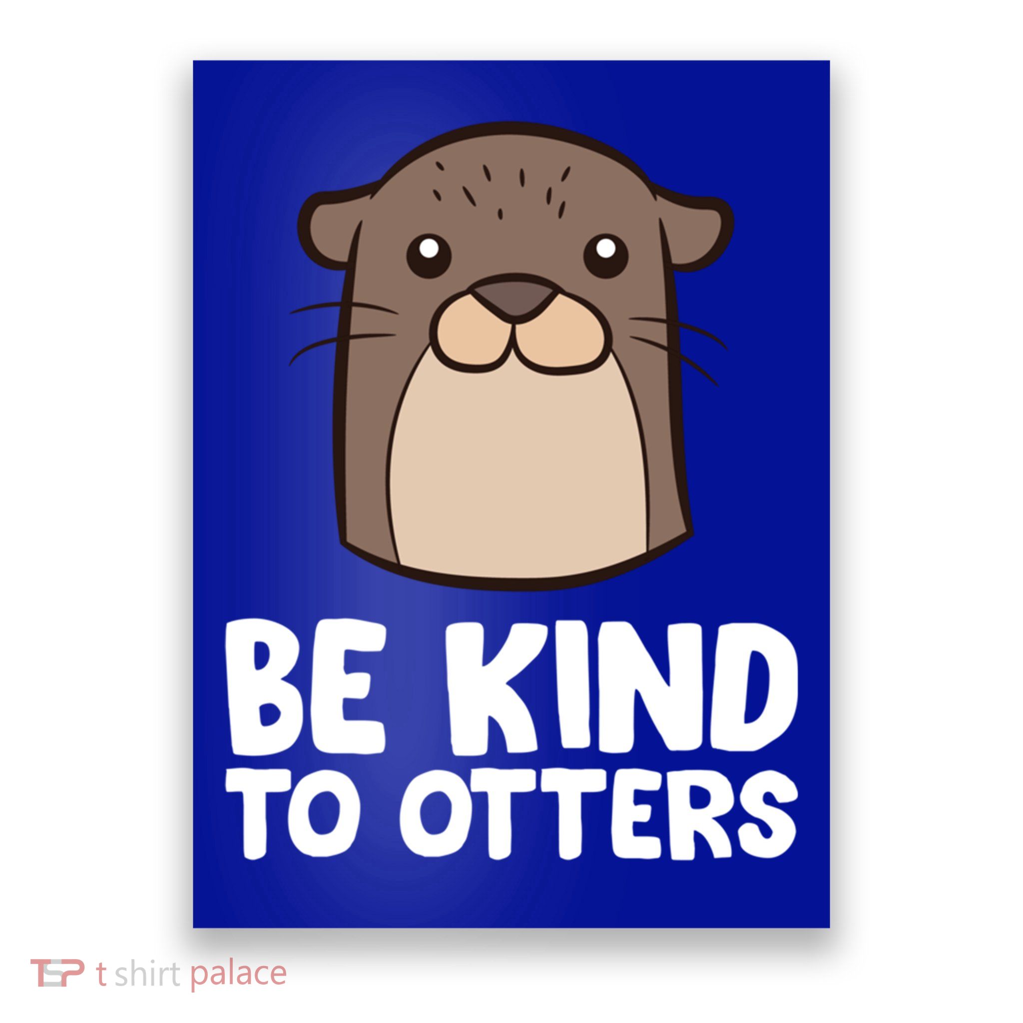 Be Kind To Others Be Kind To Otters Cute Gift Poster