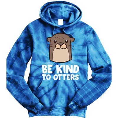 Be Kind To Others Be Kind To Otters Cute Gift Tie Dye Hoodie