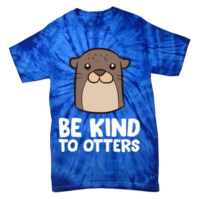 Be Kind To Others Be Kind To Otters Cute Gift Tie-Dye T-Shirt