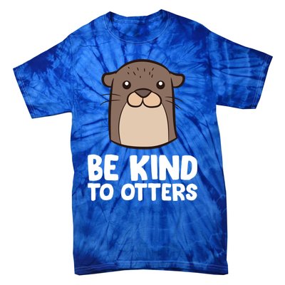 Be Kind To Others Be Kind To Otters Cute Gift Tie-Dye T-Shirt