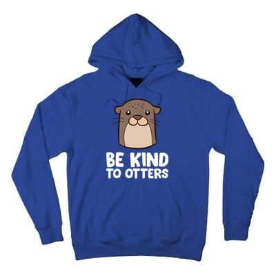 Be Kind To Others Be Kind To Otters Cute Gift Tall Hoodie