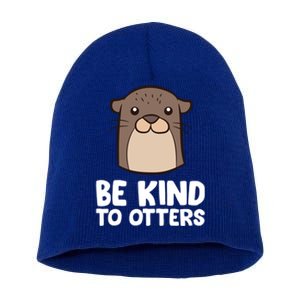 Be Kind To Others Be Kind To Otters Cute Gift Short Acrylic Beanie