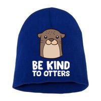 Be Kind To Others Be Kind To Otters Cute Gift Short Acrylic Beanie