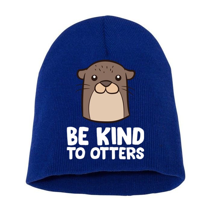 Be Kind To Others Be Kind To Otters Cute Gift Short Acrylic Beanie