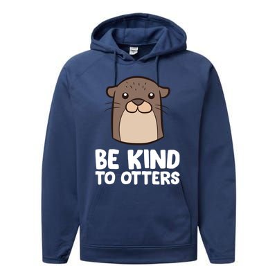 Be Kind To Others Be Kind To Otters Cute Gift Performance Fleece Hoodie