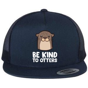 Be Kind To Others Be Kind To Otters Cute Gift Flat Bill Trucker Hat