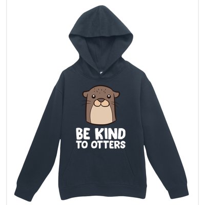 Be Kind To Others Be Kind To Otters Cute Gift Urban Pullover Hoodie