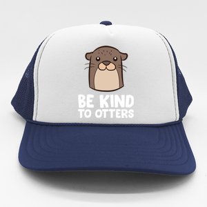 Be Kind To Others Be Kind To Otters Cute Gift Trucker Hat