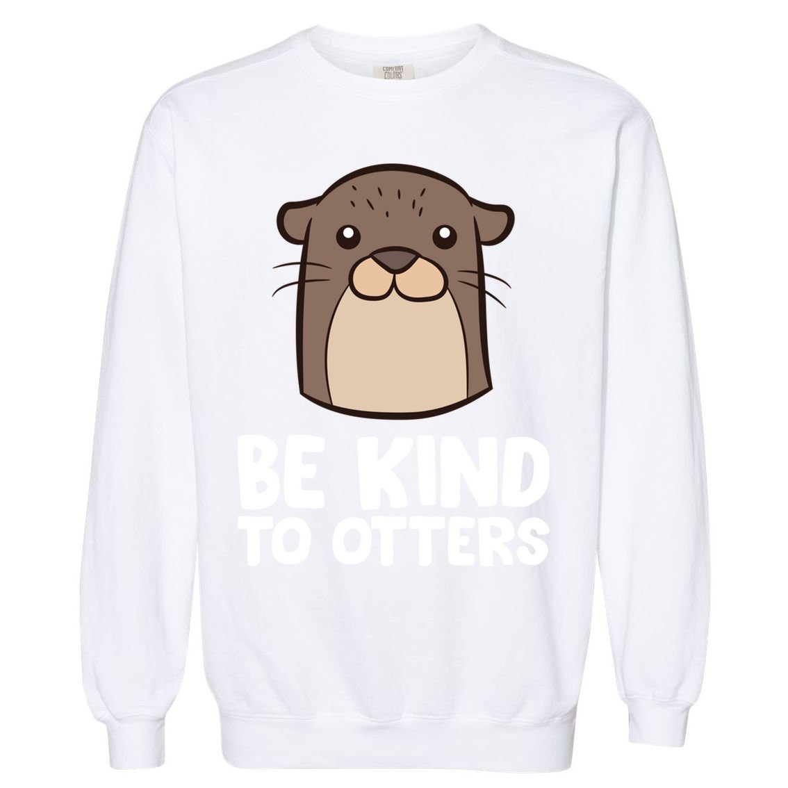 Be Kind To Others Be Kind To Otters Cute Gift Garment-Dyed Sweatshirt