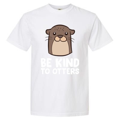 Be Kind To Others Be Kind To Otters Cute Gift Garment-Dyed Heavyweight T-Shirt