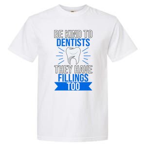 Be Kind To Dentists They Have Fillings Too Tooth Fairy Gift Garment-Dyed Heavyweight T-Shirt