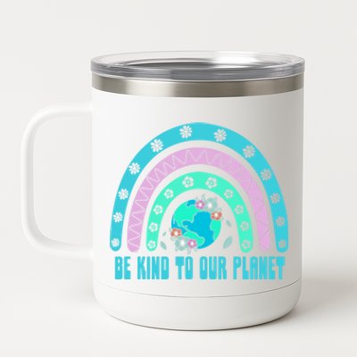 Be Kind To Our Planet Ecology Wildlife Ecosystem Outdoor Cool Gift 12 oz Stainless Steel Tumbler Cup