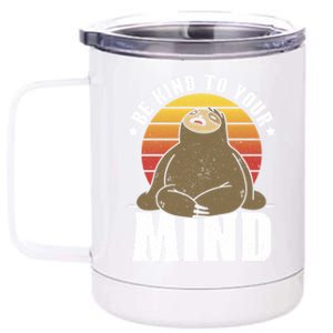 Be Kind To Your Mind National Stress Awareness Sloth Gift 12 oz Stainless Steel Tumbler Cup