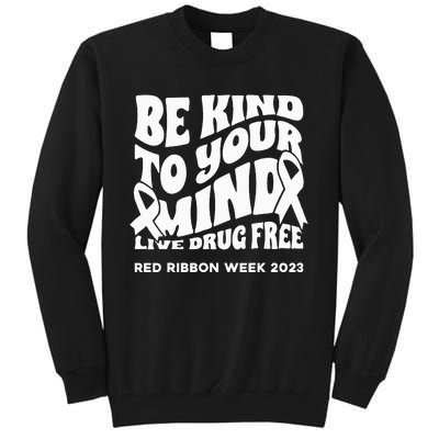 be kind to your mind Red Ribbon week drug free Tall Sweatshirt