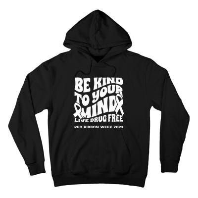 be kind to your mind Red Ribbon week drug free Tall Hoodie