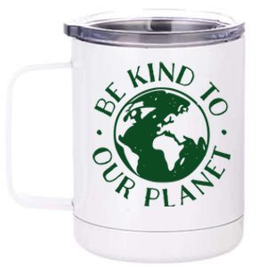 Be Kind To Our Planet Gift 12 oz Stainless Steel Tumbler Cup