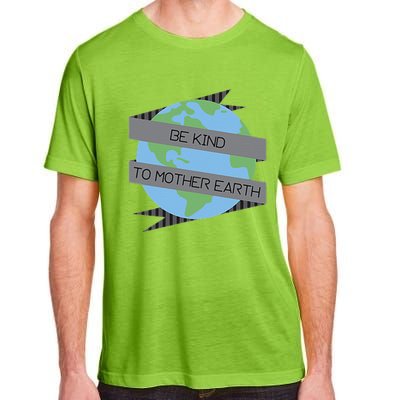 Be Kind To Mother Earth Be Green Adult ChromaSoft Performance T-Shirt