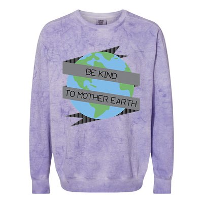 Be Kind To Mother Earth Be Green Colorblast Crewneck Sweatshirt