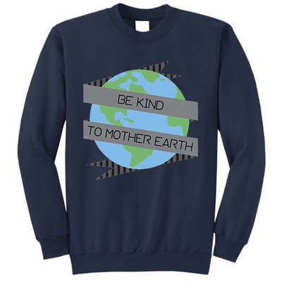 Be Kind To Mother Earth Be Green Sweatshirt