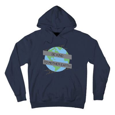 Be Kind To Mother Earth Be Green Tall Hoodie