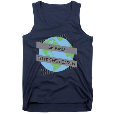 Be Kind To Mother Earth Be Green Tank Top