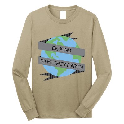 Be Kind To Mother Earth Be Green Long Sleeve Shirt