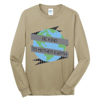 Be Kind To Mother Earth Be Green Tall Long Sleeve T-Shirt