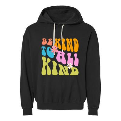 Be Kind To All Kind Colorful Retro Quote Garment-Dyed Fleece Hoodie