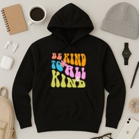 Be Kind To All Kind Colorful Retro Quote Hoodie