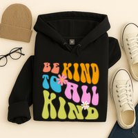 Be Kind To All Kind Colorful Retro Quote Hoodie